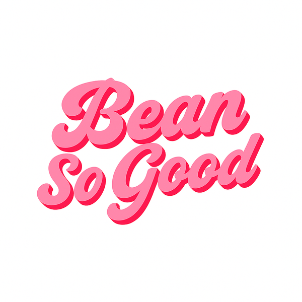 BEAN SO GOOD